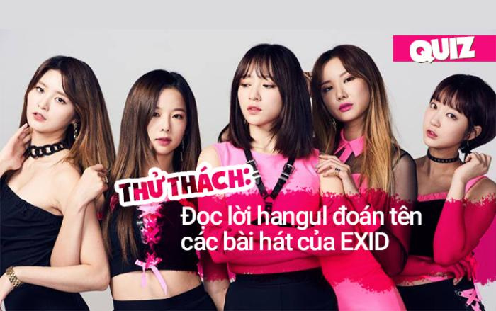 Thử thách: Đọc phiên âm hangul đoán tên các bài hát của EXID