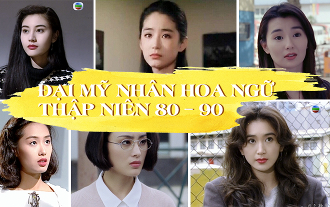 Hoài niệm về những đại mỹ nhân trên màn ảnh Hoa ngữ - TVB thập niên 80 - 90
