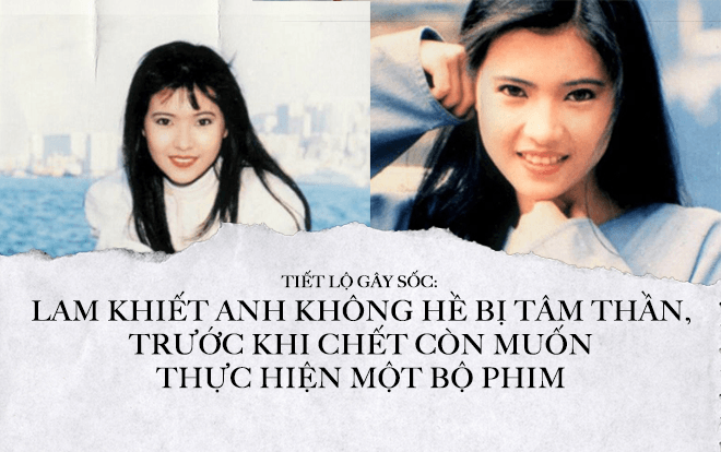 Tiết lộ gây sốc: Lam Khiết Anh không hề bị tâm thần, tâm nguyện trước khi chết còn muốn thực hiện một bộ phim