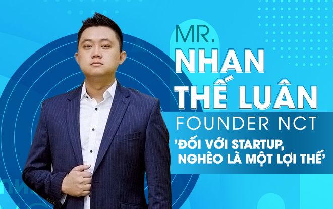 Founder NCT: 'Đối với startup, nghèo là một lợi thế'