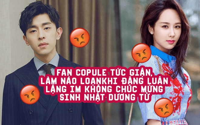 Fan couple tức giận, làm náo loạn khi Đặng Luân lặng im không chúc mừng sinh nhật Dương Tử