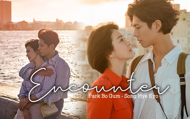 Dù có hai ngôi sao Song Hye Kyo - Park Bo Gum nhưng 'Encounter' vẫn có 3 nỗi lo lớn