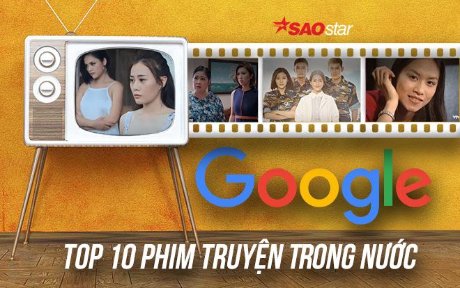 'Quỳnh búp bê' - 'Gạo nếp gạo tẻ' dẫn đầu top 10 phim Việt được tìm kiếm nhiều nhất trên Google 2018