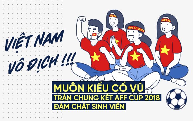 Những kiểu cổ vũ Chung kết AFF Cup lầy lội đúng chất sinh viên: Yêu bóng đá nhưng không quên học hành