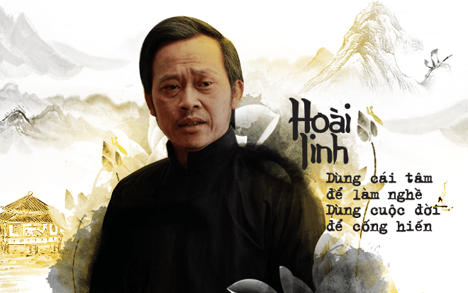 Nghệ sĩ Hoài Linh: Dùng cái tâm để làm nghề - Dùng cuộc đời để cống hiến