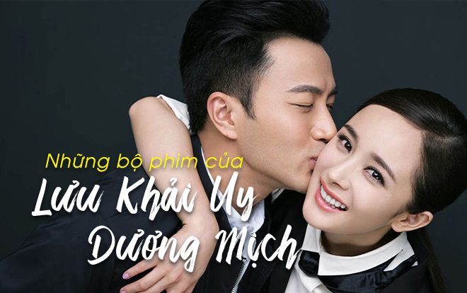 Trước khi chính thức đường ai nấy đi, Dương Mịch - Lưu Khải Uy đã từng hợp tác ăn ý trong những bộ phim này