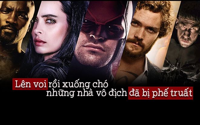 Nhìn lại vũ trụ phim Marvel của Netflix: Lên voi rồi xuống chó, những nhà vô địch đã bị phế truất