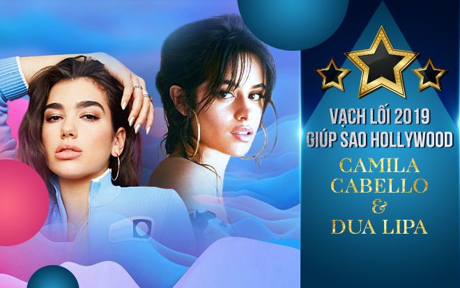 Vạch lối sao Hollywood trong năm 2019: Nhân vật số 6 và 7 - Dua Lipa vs Camila Cabello