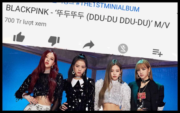 BlackPink trở thành nhóm Kpop đầu tiên có MV đạt 700 triệu views