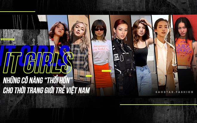 7 cô nàng It Girls truyền lửa cho thời trang giới trẻ Việt: Mặc cái gì là thành hot trend thứ đó