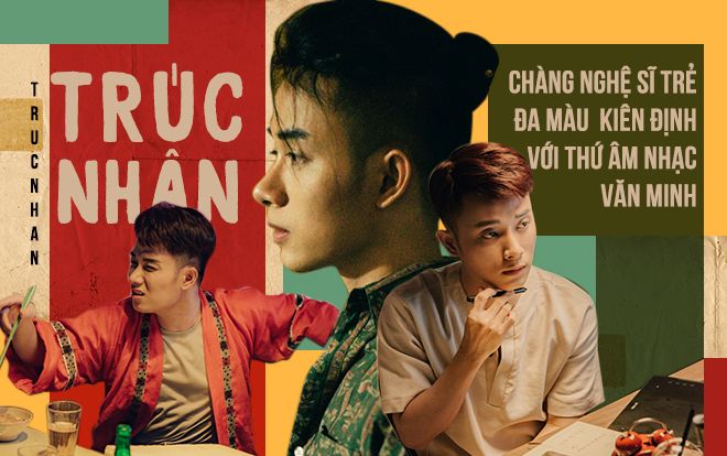Chàng nghệ sĩ trẻ đa màu kiên định với thứ âm nhạc văn minh… Tôi đang nói về Trúc Nhân!