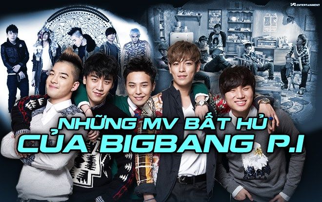 Những MV của BigBang: Loạt bản nhạc bất hủ về 1 'đế chế' huy hoàng boygroup nhà YG (Từ 2006 - 2012)