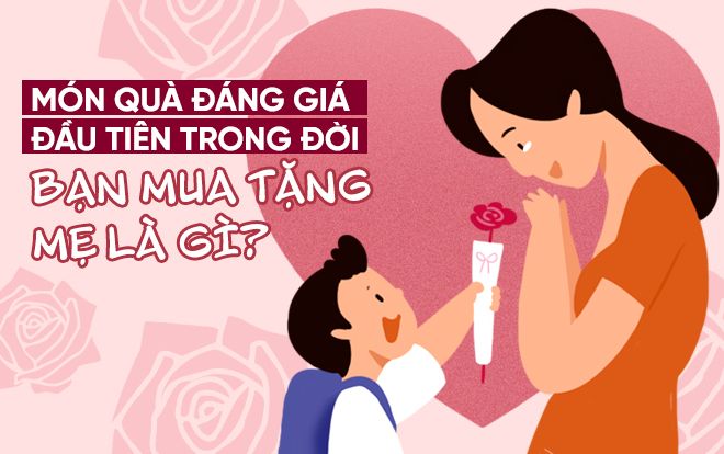 Ngày của Mẹ: Món quà đáng giá đầu tiên trong đời bạn mua tặng Mẹ là gì?