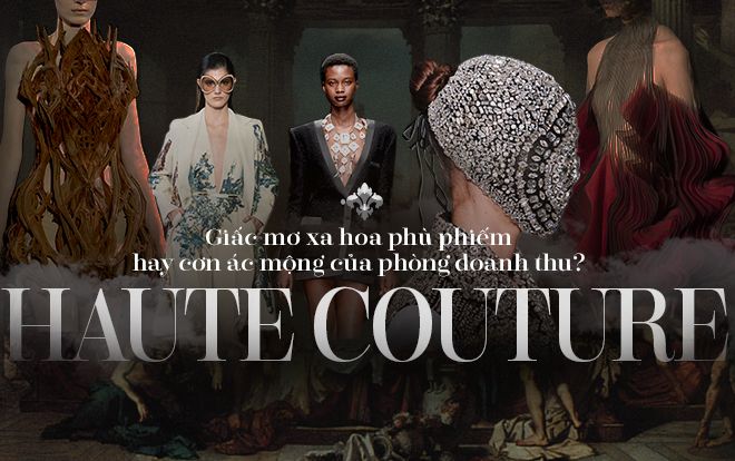 Haute Couture - giấc mơ xa hoa phù phiếm hay cơn ác mộng của phòng doanh thu?