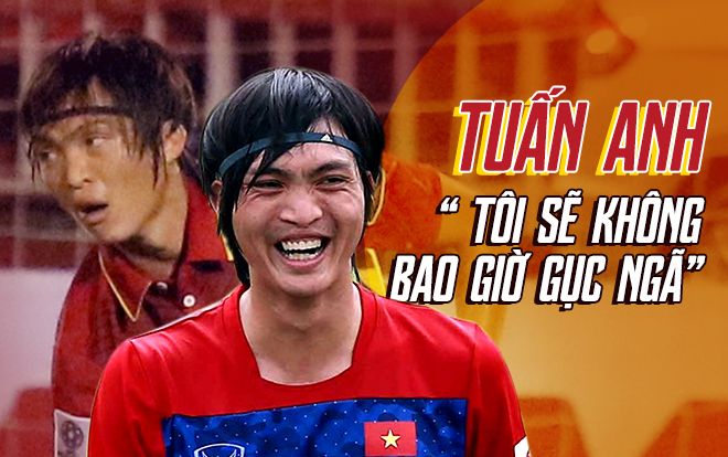 Tuấn Anh: 7 năm, 7 chấn thương nặng nhưng không gục ngã!