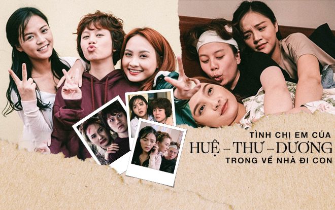 Tình chị em của Huệ - Thư - Dương trong Về nhà đi con: Có chị em gái là tuyệt vời thế đấy!