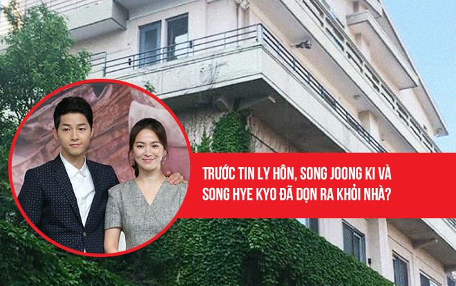 Trước tin ly hôn, Song Joong Ki và Song Hye Kyo đã dọn ra khỏi nhà cách đây vài tháng