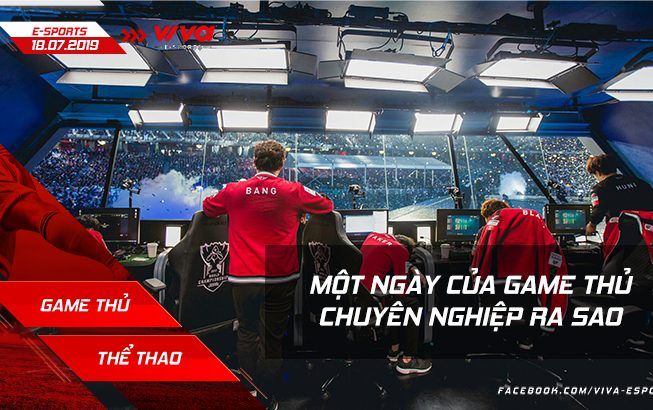 Esports Daily: 1 ngày của game thủ chuyên nghiệp như thế nào?