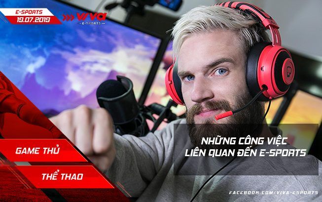 Esports Daily: Các nghề bạn có thể làm trong ngành Esports
