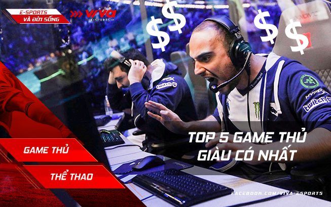 Top 5 game thủ có thu nhập khủng nhất thế giới