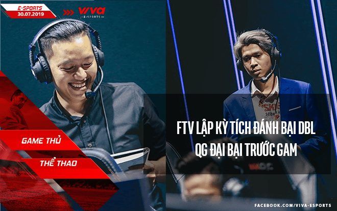 Bản Tin E-sports: FTV làm nên kỳ tích, DBL đối mặt khó khăn, QG đại bại trước GAM E-sports