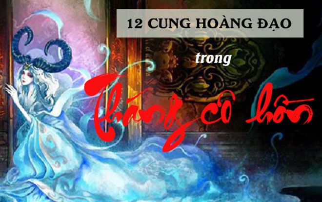 12 cung hoàng đạo trong tháng cô hồn: Bạch Dương gặp toàn chuyện vui, Xử Nữ chớ ra ngoài nhiều kẻo rước họa vào thân