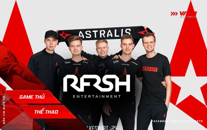 [CS:GO] Tin nóng - RFRSH Entertainment đã đồng ý bán Astralis.