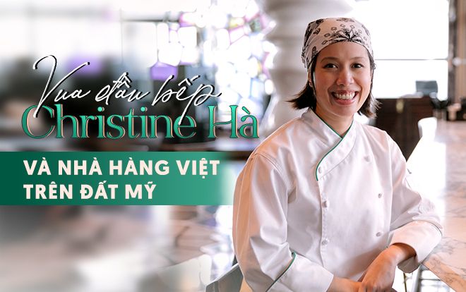 Vua đầu bếp Christine Hà sau ánh hào quang: Từ nồi cá kho đến nhà hàng Việt trên đất Mỹ