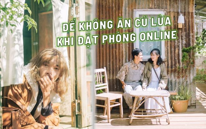 Từ vụ cô gái bị lừa thuê villa 10 triệu qua mạng: Bỏ túi 4 kinh nghiệm đặt phòng online, tránh mất tiền oan uổng