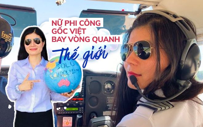 Hành trình của nữ phi công người Mỹ gốc Việt từ cô gái quê đến chuyến bay vòng quanh thế giới