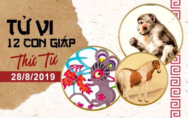 Xem tử vi thứ 4 ngày 28/8/2019 của 12 con giáp: Tý công việc thuận lợi, Dần hạn chế đi xa