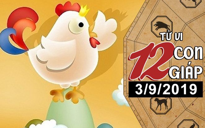 Xem tử vi hôm nay thứ 3 ngày 3/9/2019 của 12 con giáp: Tuổi Mùi công việc thuận lợi, Dần được quý nhân giúp đỡ