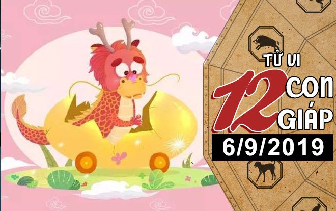 Xem tử vi thứ 6 ngày 6/9/2019 của 12 con giáp: Tuổi Tý có tài lộc nhỏ, Thân dễ vướng thị phi