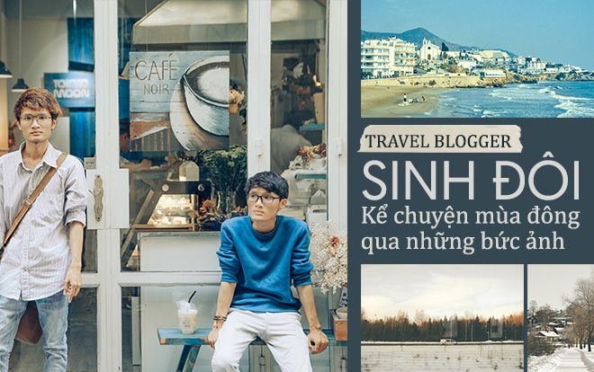Cặp đôi travel blogger song sinh: 'May mắn nhất là tìm được bạn đồng hành ưng ý, đó là người anh em của mình'