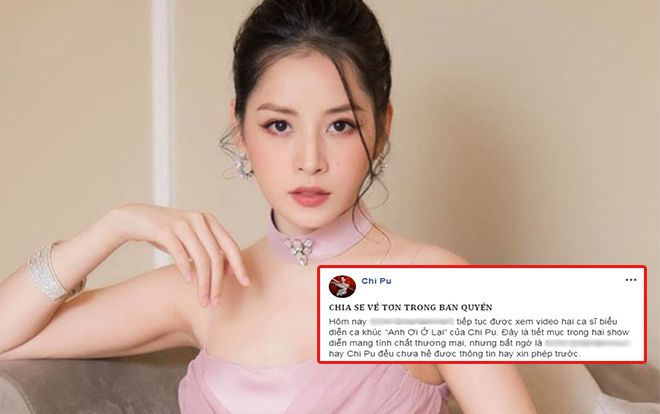 Chi Pu bức xúc hành vi nghệ sĩ sử dụng 'Anh ơi ở lại' vào mục đích thương mại nhưng không có sự xin phép