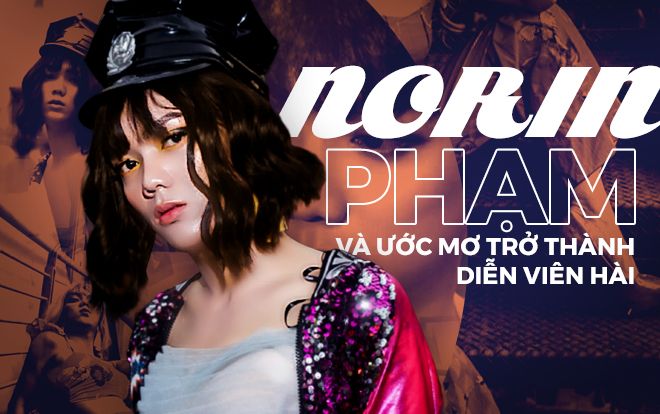 Đanh đá hết phần thiên hạ, 'thánh chửi' Norin Phạm lại nhẹ nhàng trải lòng mình khi lấn sân sang hài kịch