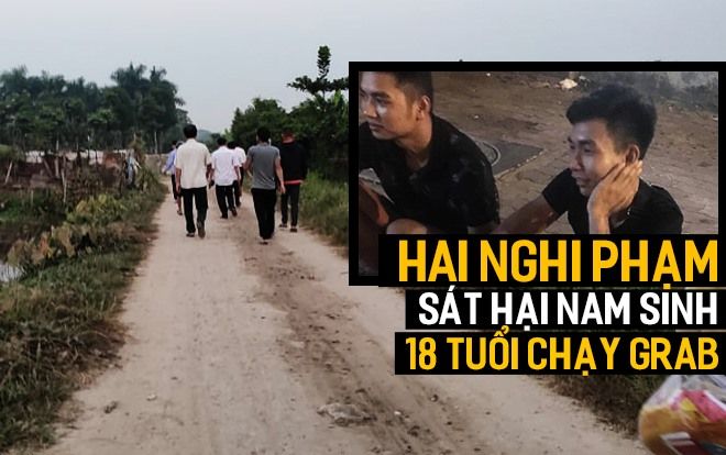 Hé lộ chân dung hai nghi can sát hại nam sinh 18 tuổi chạy Grab ở bãi đất hoang: Thất nghiệp, từng có tiền án tội buôn bán người