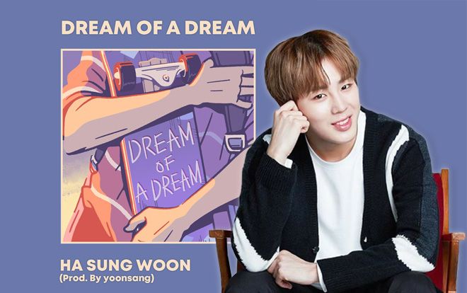 'Mây đại vương' Ha Sungwoon (Wanna One) phát hành ca khúc 'Dream Of A Dream': Phát súng hợp tác đầu tiên cho dự án âm nhạc của 'Fever Festival 2019'
