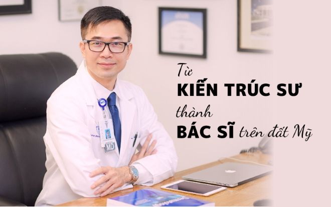 Hành trình từ chàng kiến trúc sư không rành tiếng Anh đến bác sĩ thành danh trên đất Mỹ