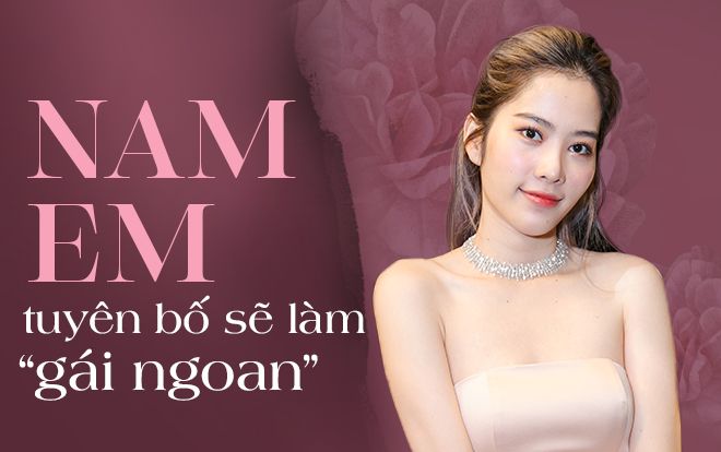 Nam Anh từng muốn 'phá đời', Nam Em tuyên bố làm 'gái ngoan' ngưng công khai tình cảm