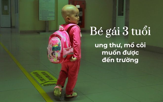 Xót xa bé gái ung thư 3 tuổi mồ côi mẹ đeo cặp sách đi quanh bệnh viện mỗi ngày vì muốn được đến trường