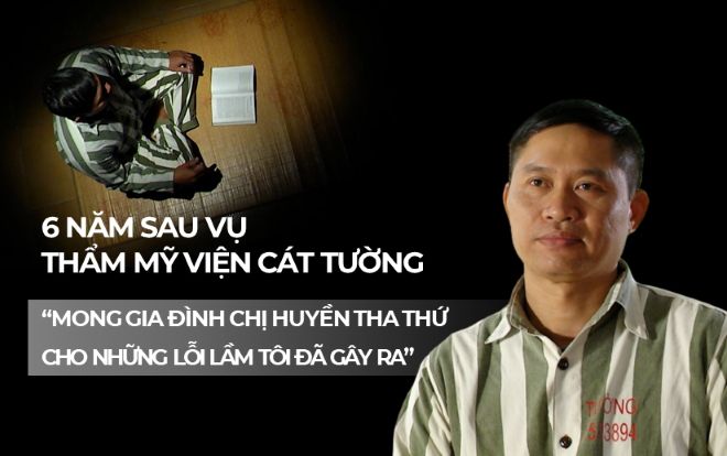Chủ thẩm mỹ viện Cát Tường kể lại vụ án gây chấn động dư luận 6 năm trước: 'Mong gia đình chị Huyền tha thứ cho những lỗi lầm tôi đã gây ra'