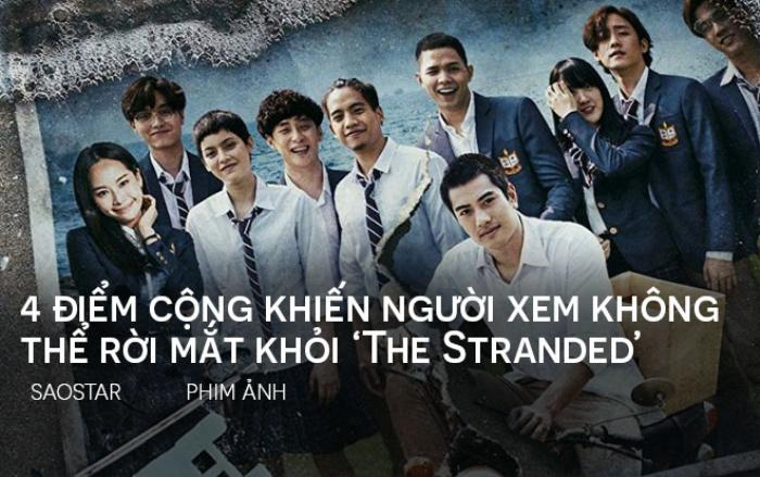 4 điểm cộng khiến người xem không thể rời mắt khỏi ‘The Stranded’