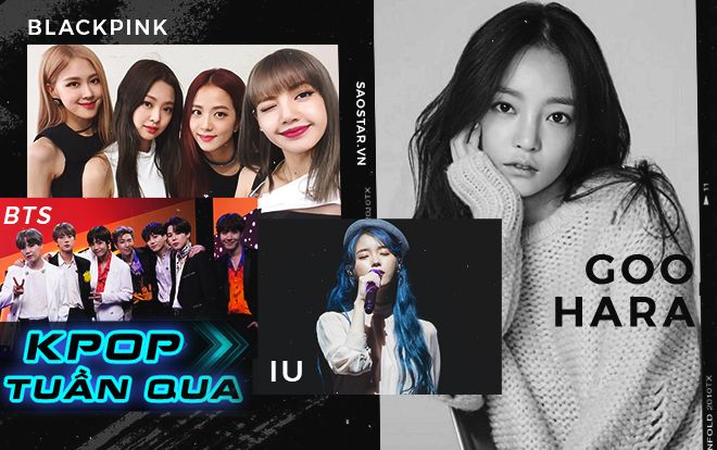 Kpop tuần qua: Goo Hara qua đời, IU có thêm ca khúc đạt PAK, BTS và BlackPink tăng thêm thành tích mới