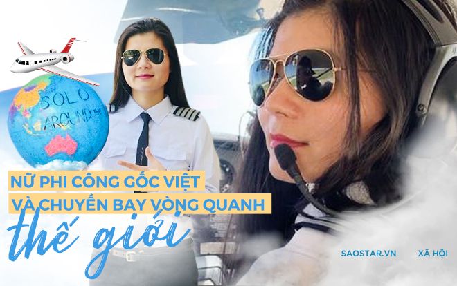 Nữ phi công gốc Việt và giấc mơ một mình bay vòng quanh thế giới trong 45 ngày
