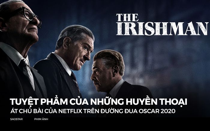 The Irishman: Tuyệt phẩm của những huyền thoại, át chủ bài của Netflix trên đường đua Oscar 2020