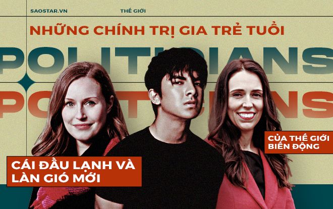 Những chính trị gia 8X, 9X: Cái đầu lạnh và làn gió mới của thế giới biến động
