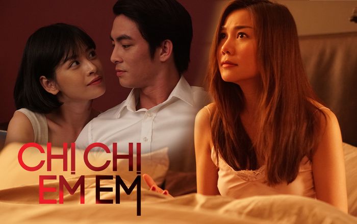 'Chị chị em em': Khi hạnh phúc được dựng xây bằng sự dối lừa