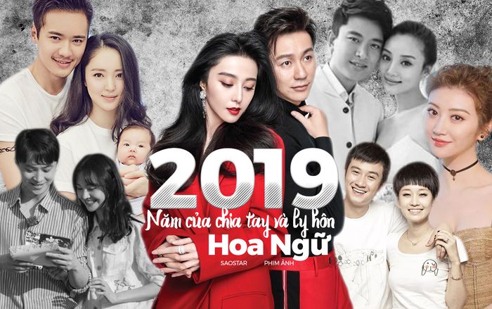2019 - Năm của những cuộc chia tay và ly hôn chấn động giới giải trí Hoa Ngữ