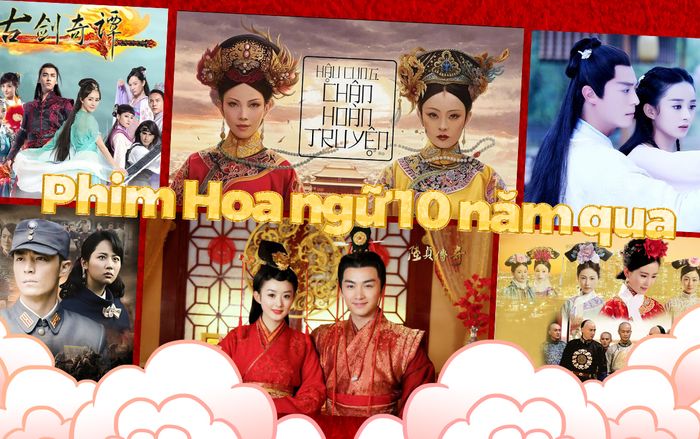 Phim Hoa Ngữ trong 10 năm qua (Phần 1): Chân Hoàn truyện của Tôn Lệ, Lang Nha Bảng của Hồ Ca đi cùng năm tháng